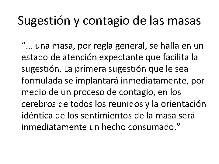 Sugestión y contagio de las masas “. . . una masa, por regla general,