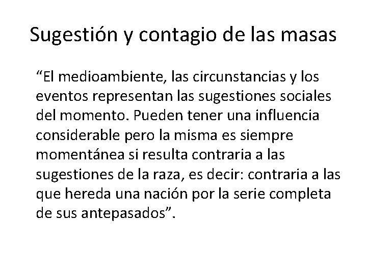 Sugestión y contagio de las masas “El medioambiente, las circunstancias y los eventos representan