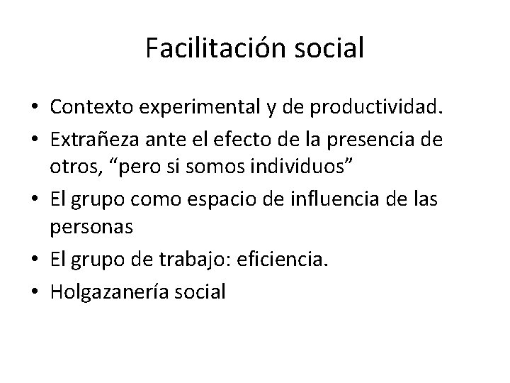 Facilitación social • Contexto experimental y de productividad. • Extrañeza ante el efecto de