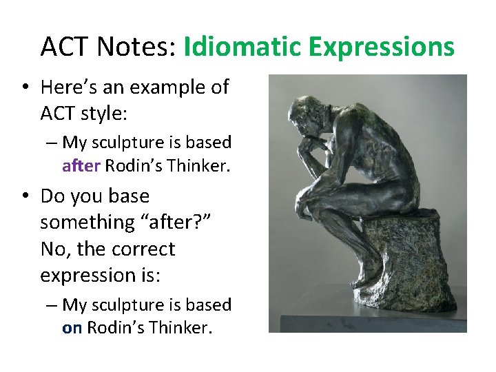 ACT Notes: Idiomatic Expressions • Here’s an example of ACT style: – My sculpture