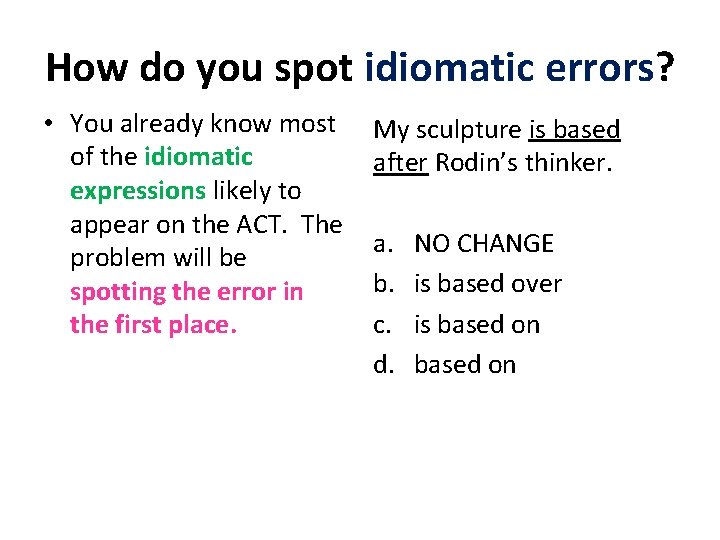 How do you spot idiomatic errors? • You already know most of the idiomatic