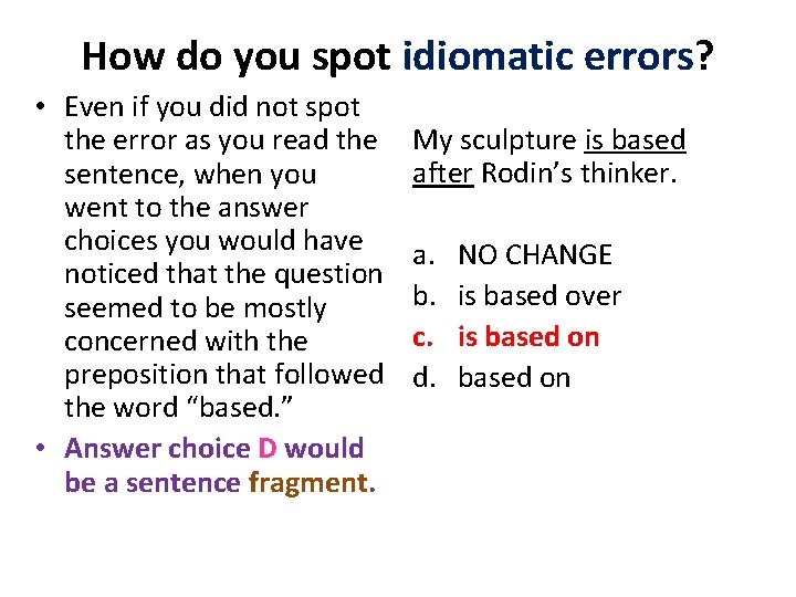 How do you spot idiomatic errors? • Even if you did not spot the