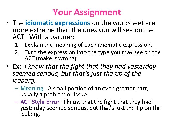 Your Assignment • The idiomatic expressions on the worksheet are more extreme than the