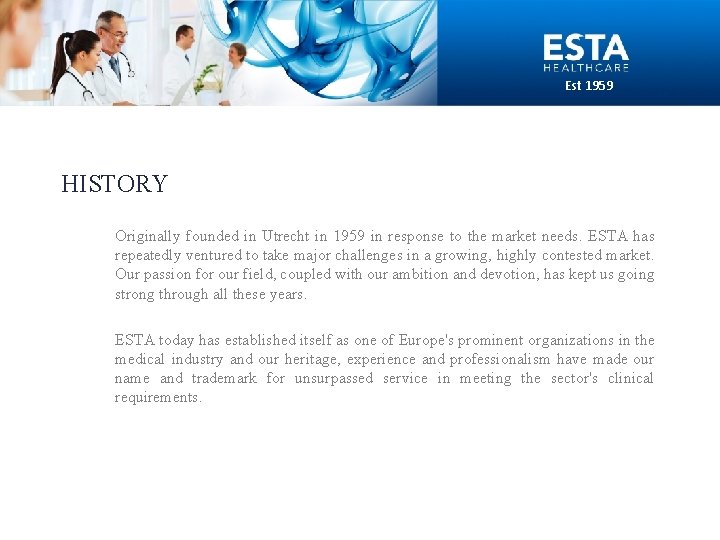 Est 1959 HISTORY Originally founded in Utrecht in 1959 in response to the market