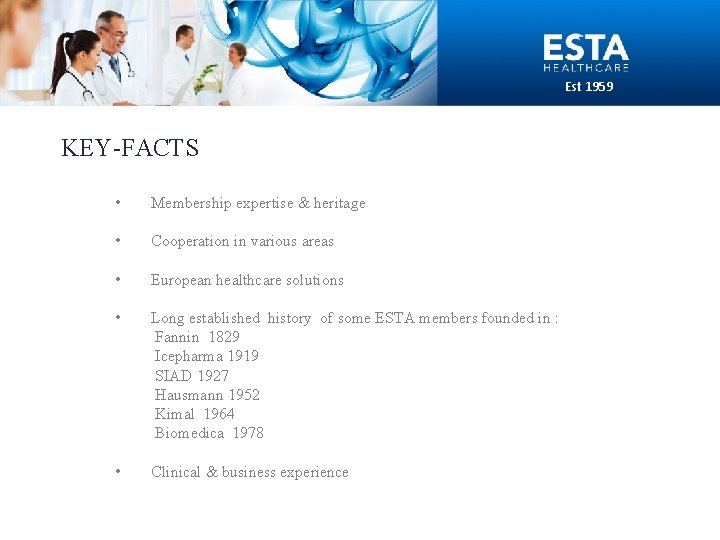 Est 1959 KEY-FACTS • Membership expertise & heritage • Cooperation in various areas •