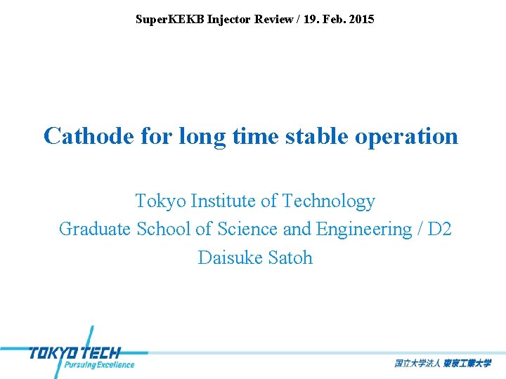 Super. KEKB Injector Review / 19. Feb. 2015 Cathode for long time stable operation