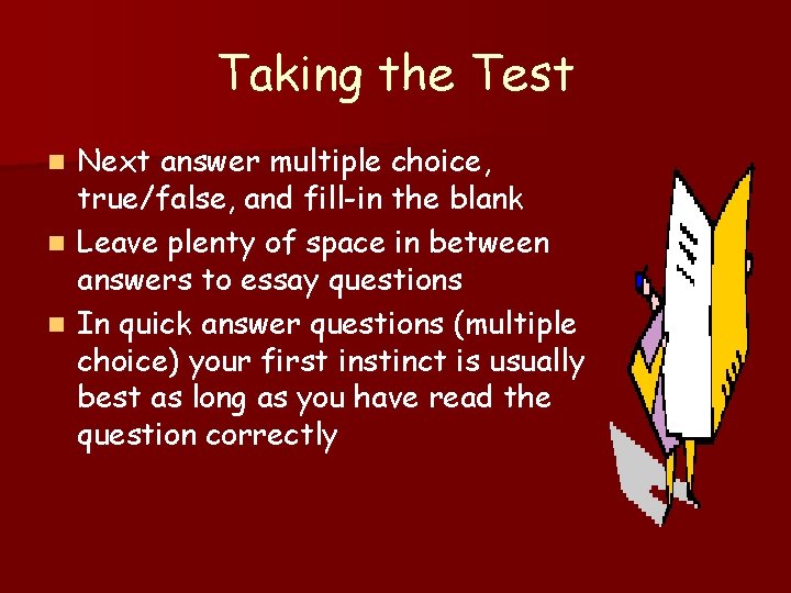 Taking the Test Next answer multiple choice, true/false, and fill-in the blank n Leave