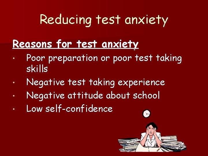 Reducing test anxiety Reasons for test anxiety • • Poor preparation or poor test