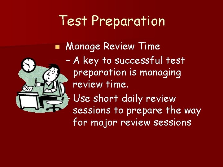 Test Preparation n Manage Review Time – A key to successful test preparation is