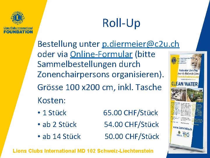 Roll-Up Bestellung unter p. diermeier@c 2 u. ch oder via Online-Formular (bitte Sammelbestellungen durch