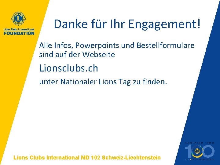 Danke für Ihr Engagement! Alle Infos, Powerpoints und Bestellformulare sind auf der Webseite Lionsclubs.