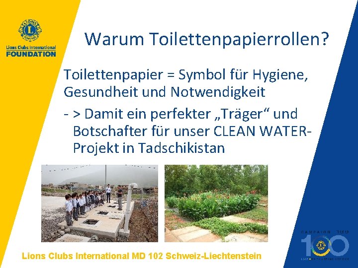 Warum Toilettenpapierrollen? Toilettenpapier = Symbol für Hygiene, Gesundheit und Notwendigkeit - > Damit ein