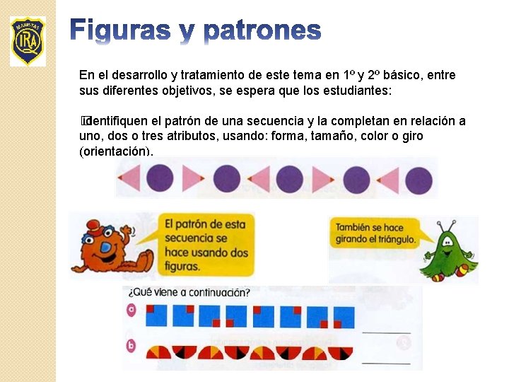 En el desarrollo y tratamiento de este tema en 1º y 2º básico, entre