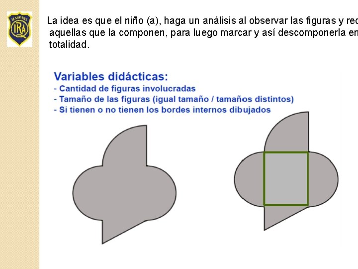 La idea es que el niño (a), haga un análisis al observar las figuras