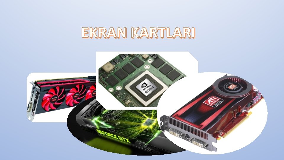 EKRAN KARTLARI 