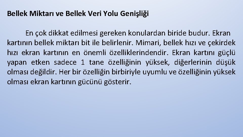 Bellek Miktarı ve Bellek Veri Yolu Genişliği En çok dikkat edilmesi gereken konulardan biride