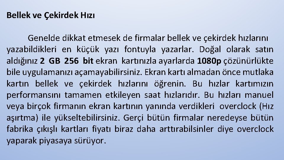 Bellek ve Çekirdek Hızı Genelde dikkat etmesek de firmalar bellek ve çekirdek hızlarını yazabildikleri