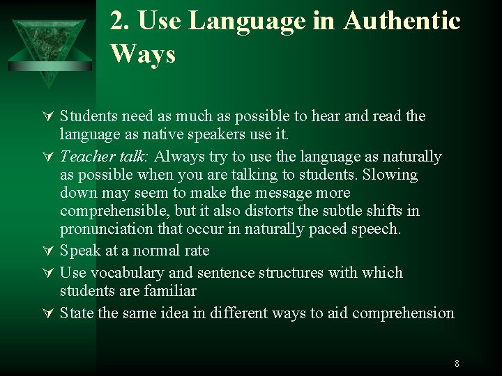 2. Use Language in Authentic Ways Ú Students need as much as possible to