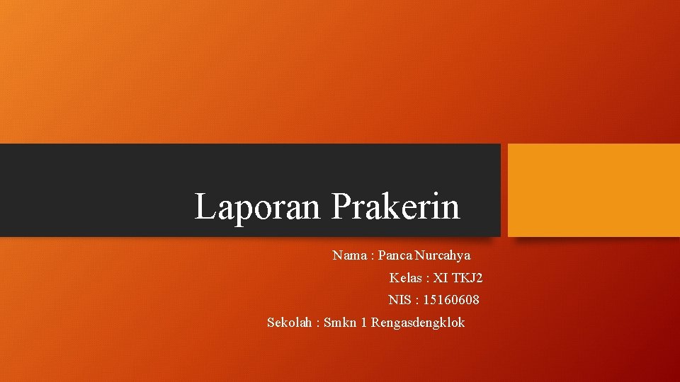 Laporan Prakerin Nama : Panca Nurcahya Kelas : XI TKJ 2 NIS : 15160608