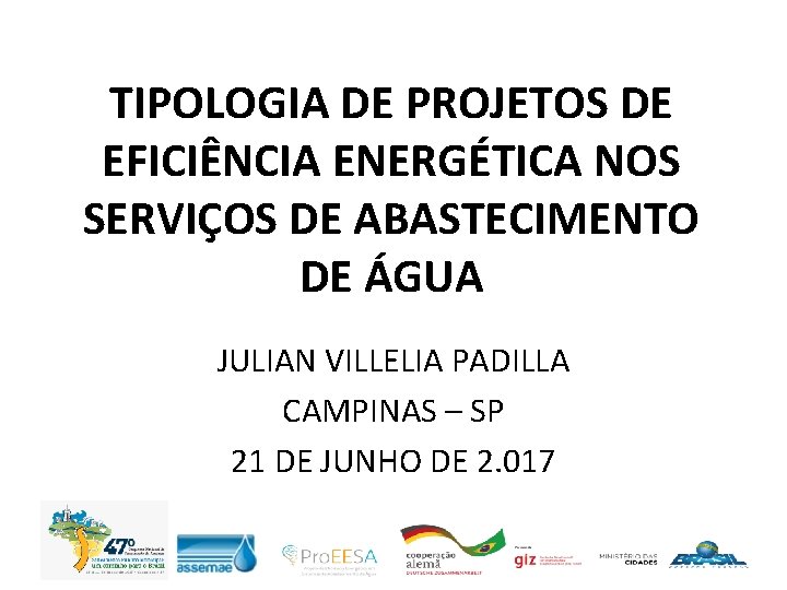 TIPOLOGIA DE PROJETOS DE EFICIÊNCIA ENERGÉTICA NOS SERVIÇOS DE ABASTECIMENTO DE ÁGUA JULIAN VILLELIA