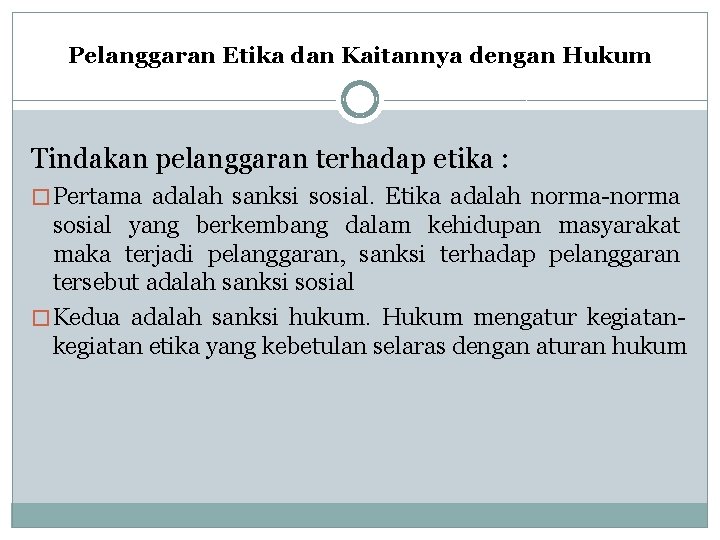 Pelanggaran Etika dan Kaitannya dengan Hukum Tindakan pelanggaran terhadap etika : � Pertama adalah Pelanggaran Etika dan Kaitannya dengan Hukum Tindakan pelanggaran terhadap etika : � Pertama adalah