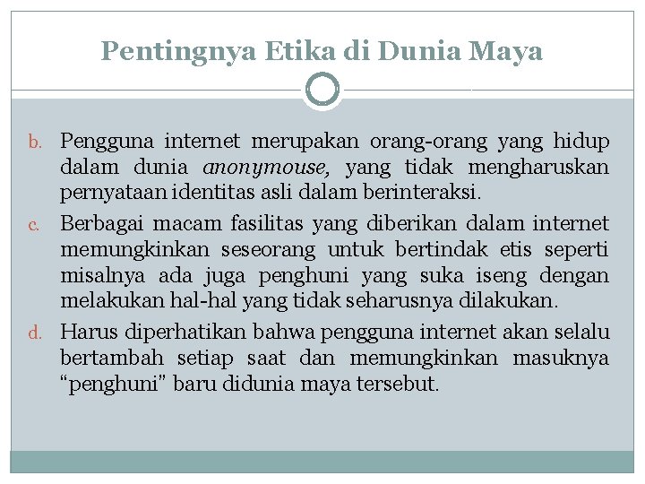 Pentingnya Etika di Dunia Maya b. Pengguna internet merupakan orang-orang yang hidup dalam dunia Pentingnya Etika di Dunia Maya b. Pengguna internet merupakan orang-orang yang hidup dalam dunia