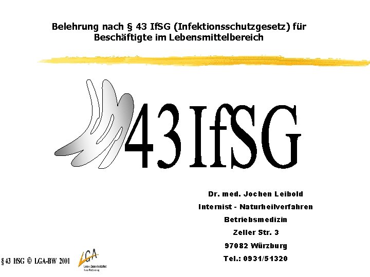 Belehrung nach § 43 If. SG (Infektionsschutzgesetz) für Beschäftigte im Lebensmittelbereich Dr. med. Jochen