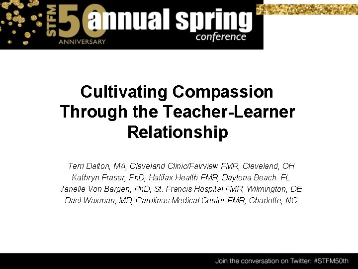 Cultivating Compassion Through the Teacher-Learner Relationship Terri Dalton, MA, Cleveland Clinic/Fairview FMR, Cleveland, OH