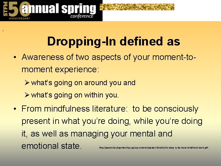 . Dropping-In defined as • Awareness of two aspects of your moment-tomoment experience: Ø