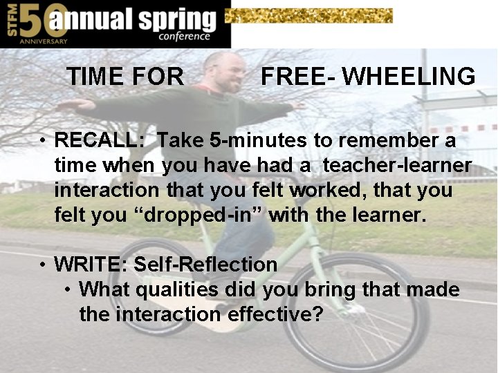 TIME FOR FREE- WHEELING • RECALL: Take 5 -minutes to remember a time when