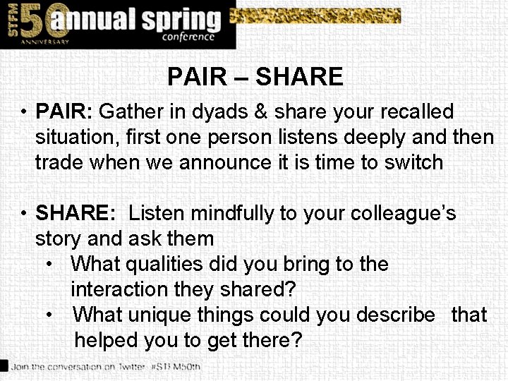 PAIR – SHARE • PAIR: Gather in dyads & share your recalled situation, first