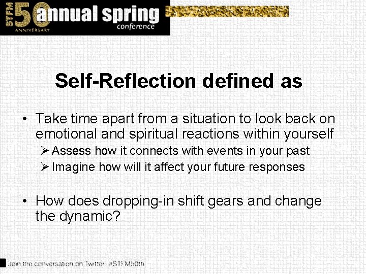 Self-Reflection defined as • Take time apart from a situation to look back on