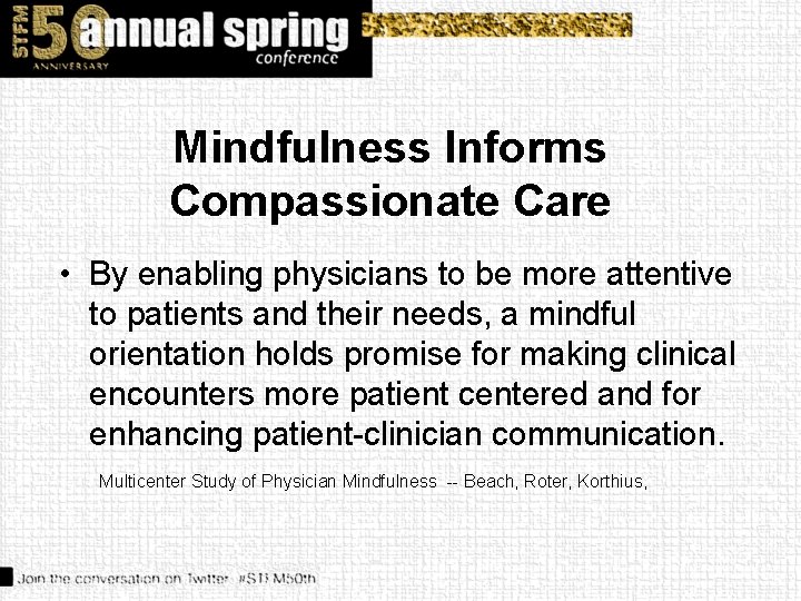 Mindfulness Informs Compassionate Care • By enabling physicians to be more attentive to patients