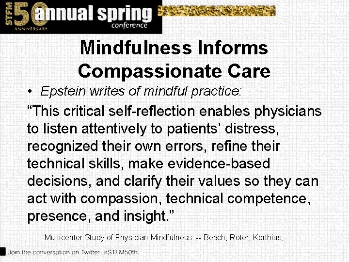 Mindfulness Informs Compassionate Care • Epstein writes of mindful practice: “This critical self-reflection enables