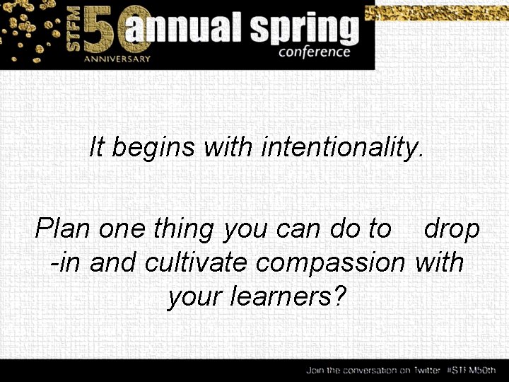 It begins with intentionality. Plan one thing you can do to drop -in and