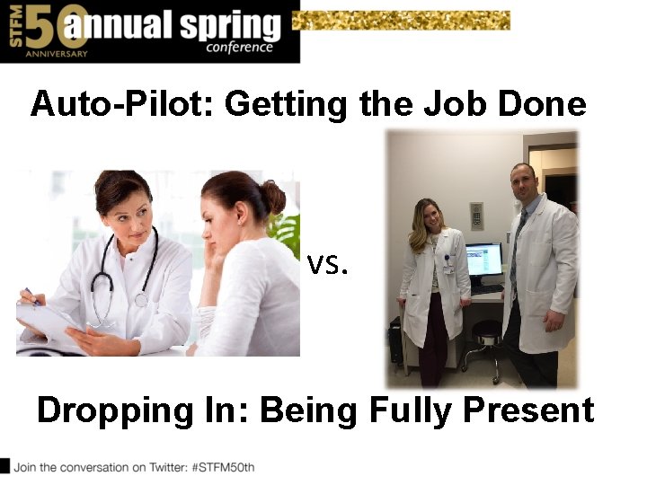 Auto-Pilot: Getting the Job Done vs. Dropping In: Being Fully Present 