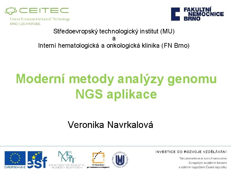 Středoevropský technologický institut (MU) a Interní hematologická a onkologická klinika (FN Brno) Moderní metody