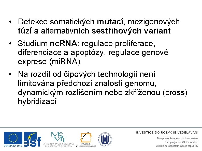  • Detekce somatických mutací, mezigenových fúzí a alternativních sestřihových variant • Studium nc.