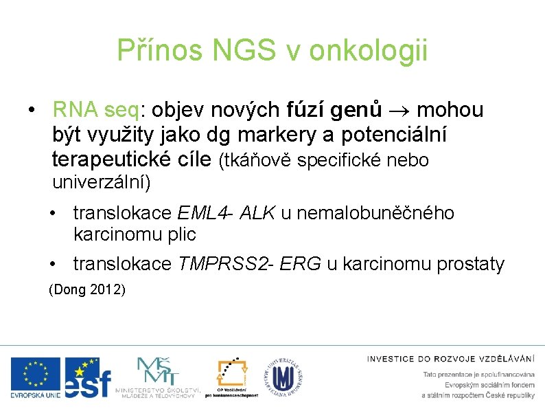 Přínos NGS v onkologii • RNA seq: objev nových fúzí genů mohou být využity