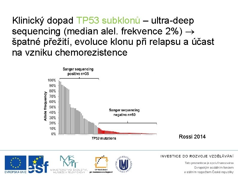 Klinický dopad TP 53 subklonů – ultra-deep sequencing (median alel. frekvence 2%) špatné přežití,