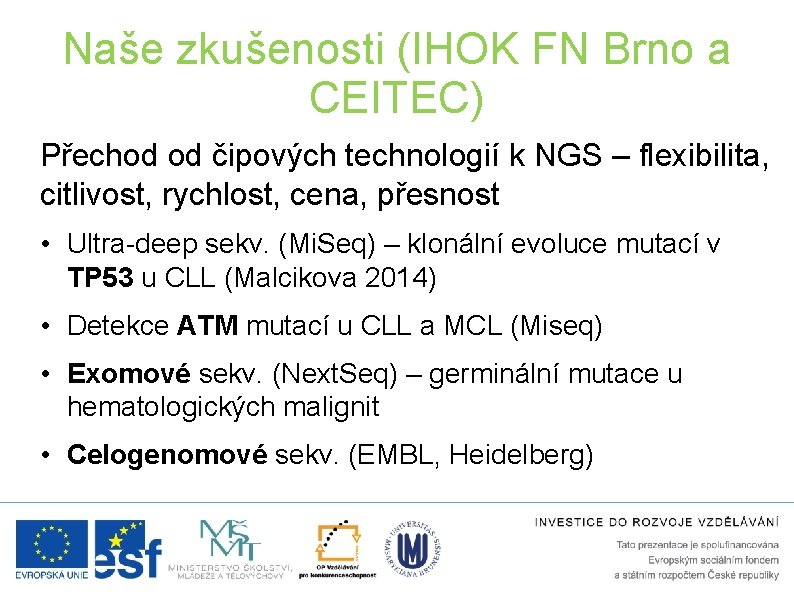 Naše zkušenosti (IHOK FN Brno a CEITEC) Přechod od čipových technologií k NGS –