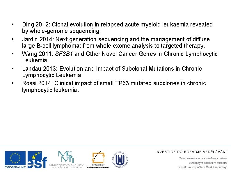  • • • Ding 2012: Clonal evolution in relapsed acute myeloid leukaemia revealed