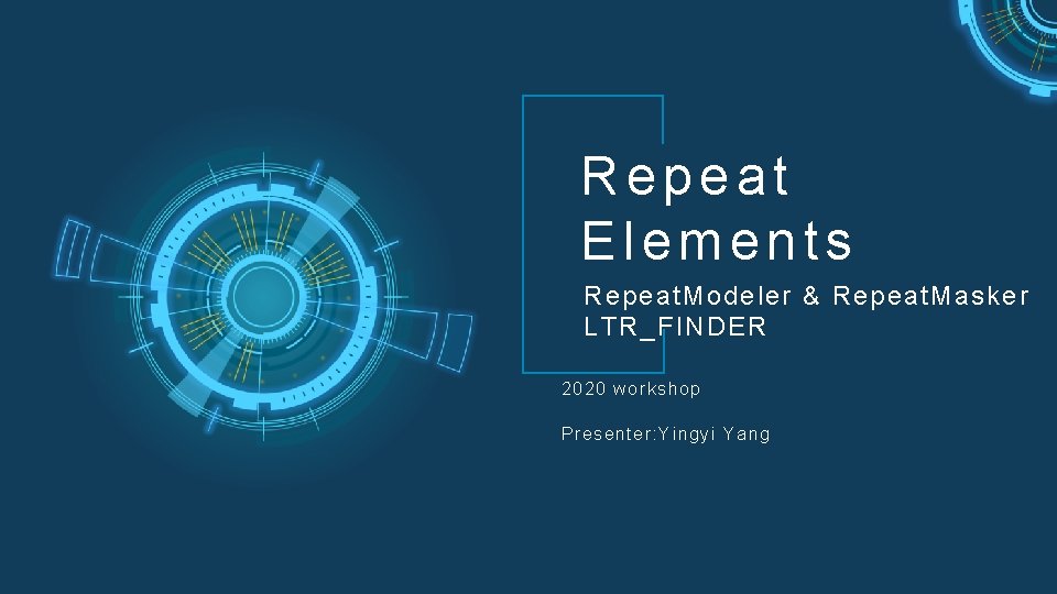 Repeat Elements Repeat. Modeler & Repeat. Masker LTR_FINDER 2020 workshop Presenter: Yingyi Yang 