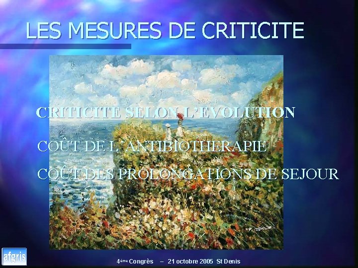 LES MESURES DE CRITICITE SELON L’EVOLUTION COÛT DE L’ANTIBIOTHERAPIE COÛT DES PROLONGATIONS DE SEJOUR