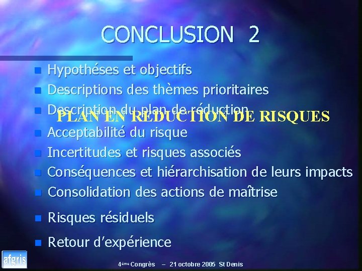 CONCLUSION 2 n n n Hypothéses et objectifs Descriptions des thèmes prioritaires Description du