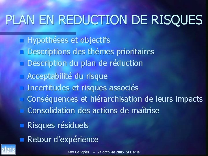 PLAN EN REDUCTION DE RISQUES n n n Hypothéses et objectifs Descriptions des thèmes