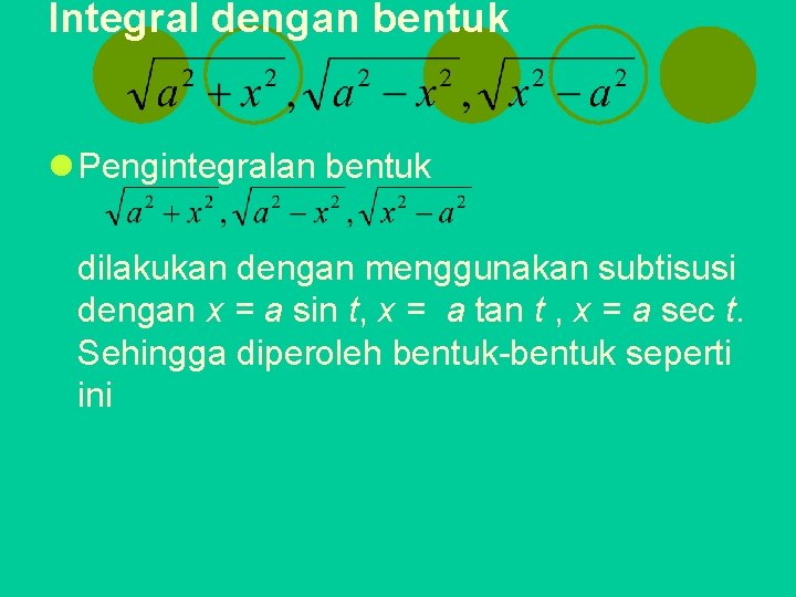 Integral dengan bentuk l Pengintegralan bentuk dilakukan dengan menggunakan subtisusi dengan x = a