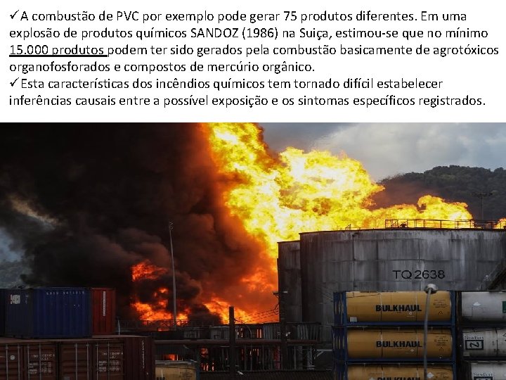 üA combustão de PVC por exemplo pode gerar 75 produtos diferentes. Em uma explosão