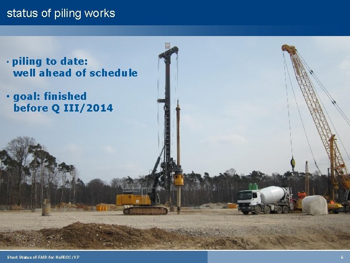status of piling works • piling to date: well ahead of schedule • goal: