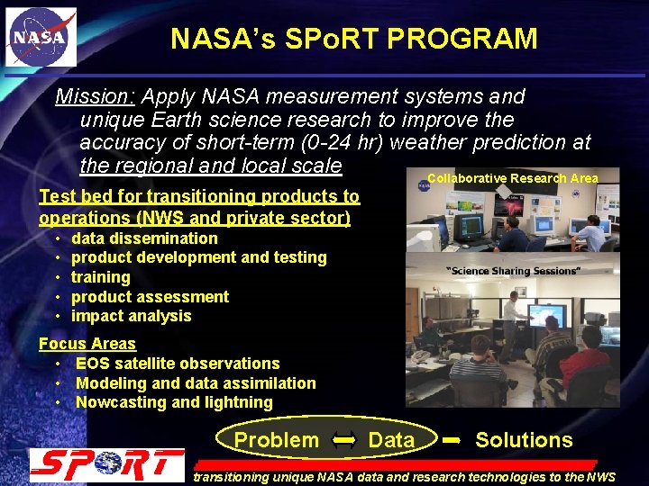 NASA’s SPo. RT PROGRAM Mission: Apply NASA measurement systems and unique Earth science research